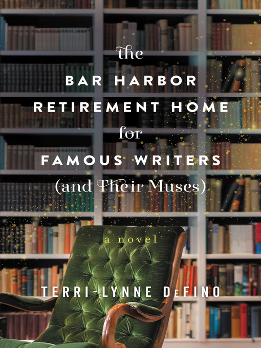 Title details for The Bar Harbor Retirement Home for Famous Writers (And Their Muses) by Terri-Lynne DeFino - Available
